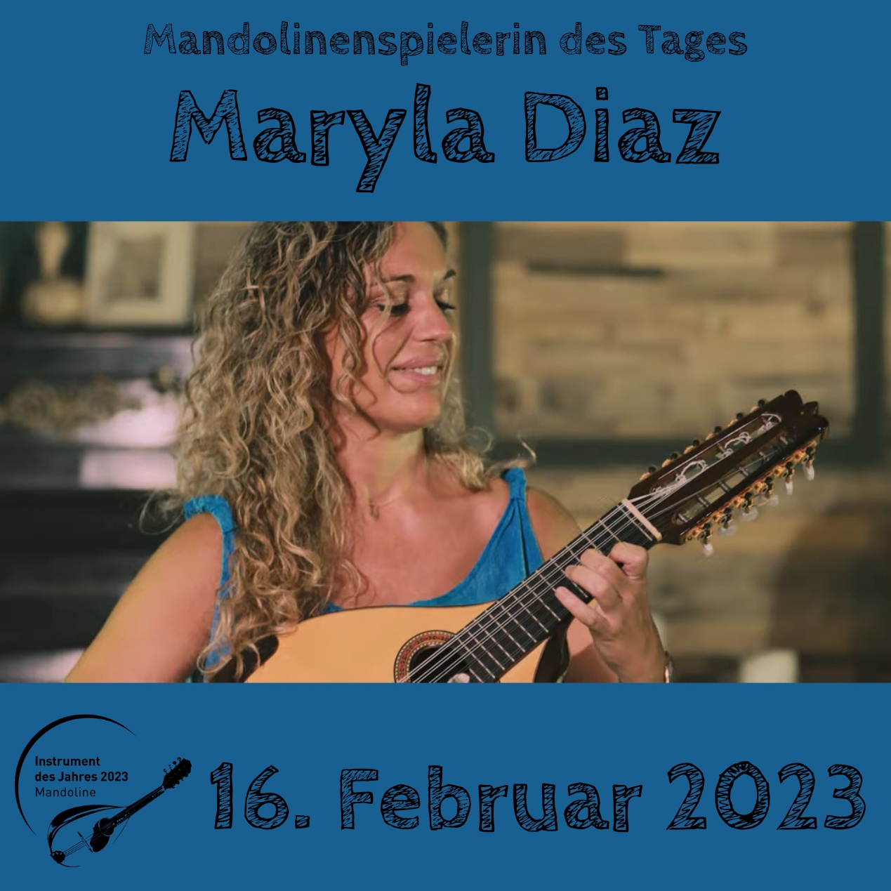 16. Februar - Maryla Diaz Maryla Diaz Mandoline Instrument des Jahres 2023 Mandolinenspielerin des Tages