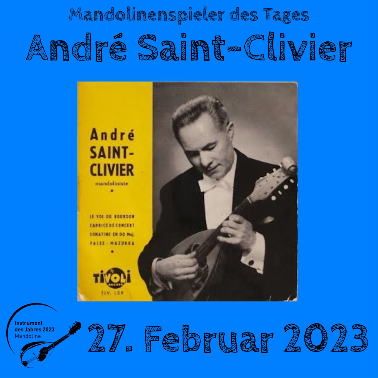 27. Februar - André Saint-Clivier André Saint-Clivier Mandoline Instrument des Jahres 2023 Mandolinenspieler des Tages