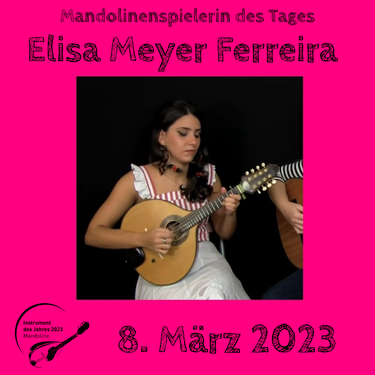 8. März - Elisa Meyer Ferreira Elisa Meyer Ferreira Mandoline Instrument des Jahres 2023 Mandolinenspielerin des Tages