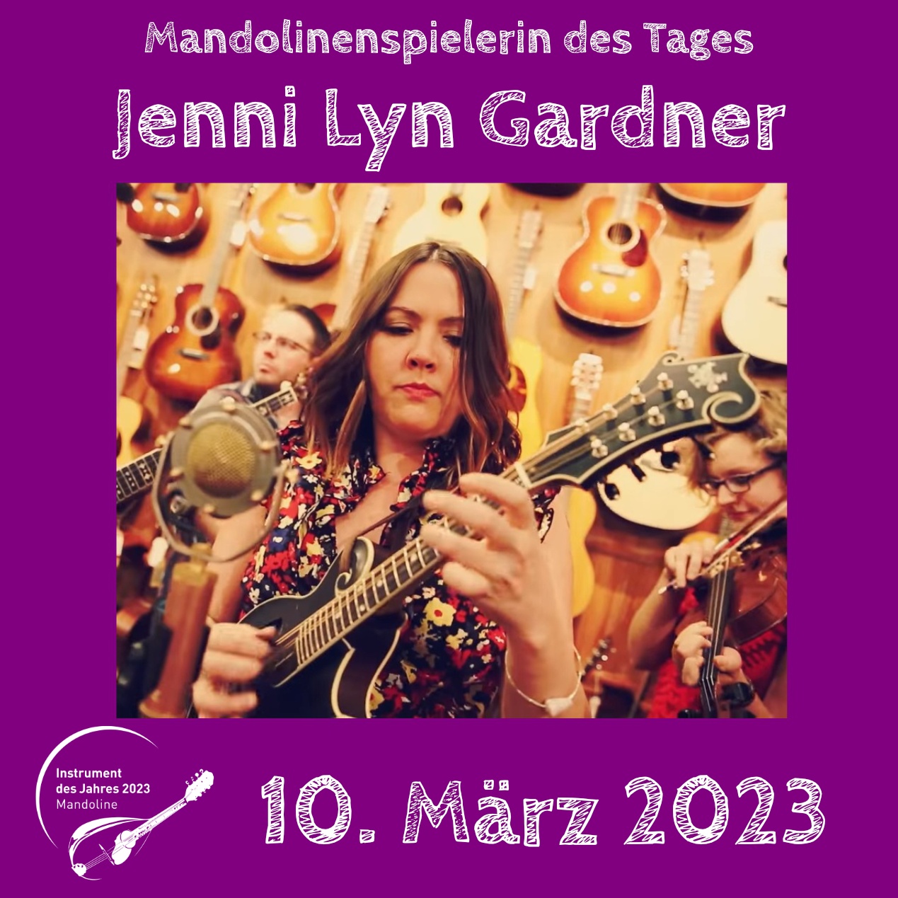 10. März - Jenni Lyn Gardner Jenni Lyn Gardner Mandoline Instrument des Jahres 2023 Mandolinenspielerin des Tages