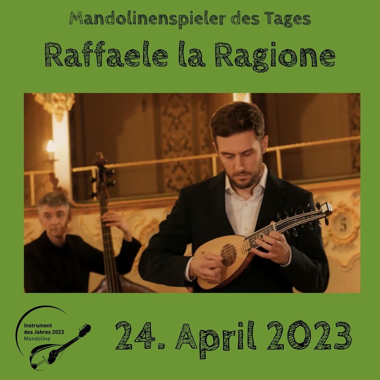 24. April - Raffaele la Ragione Raffaele la Ragione Instrument des Jahres 2023 Mandolinenspieler Mandolinenspielerin des Tages