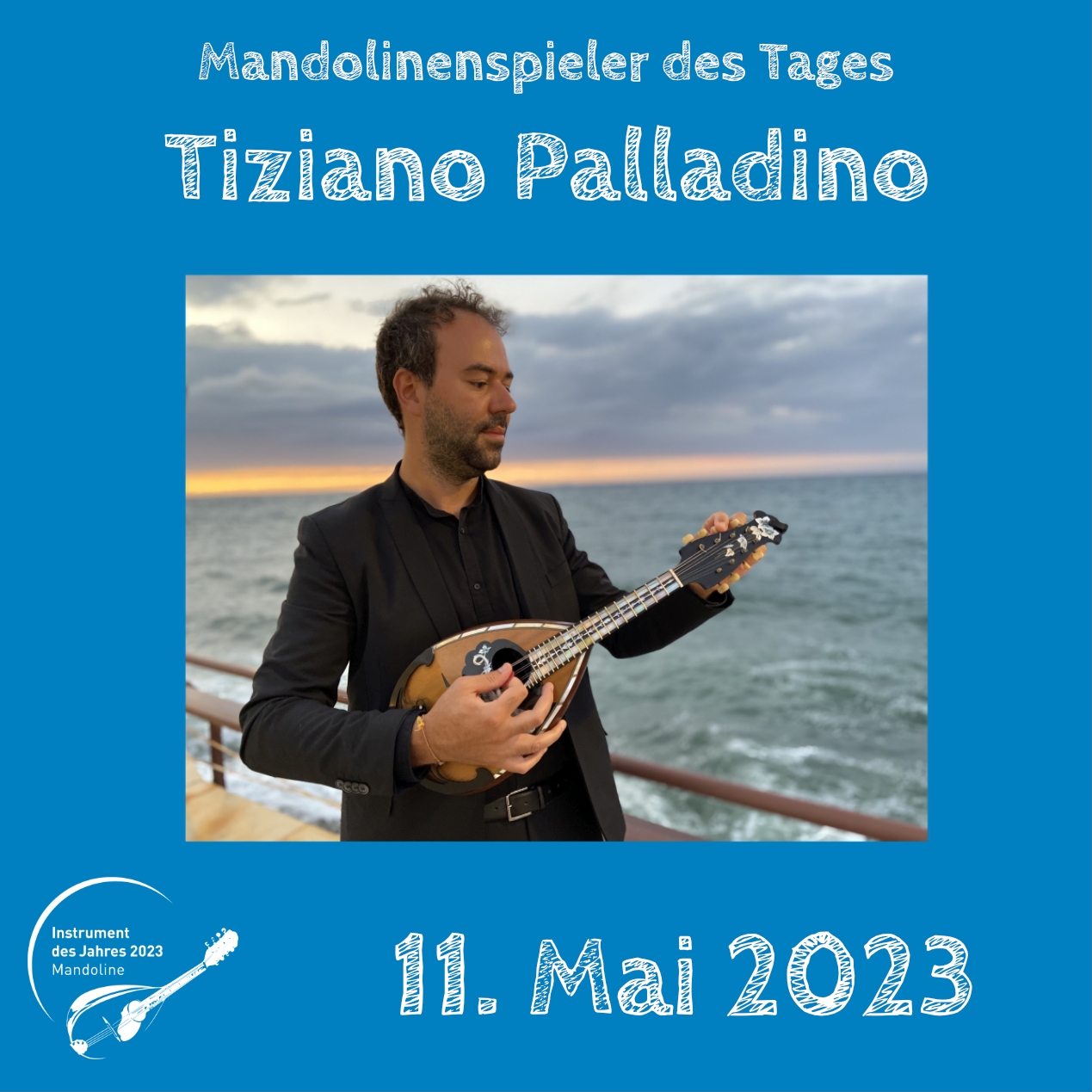 11. Mai - Tiziano Palladino Tiziano Palladino Mandoline Instrument des Jahres 2023 Mandolinenspieler Mandolinenspielerin des Tages
