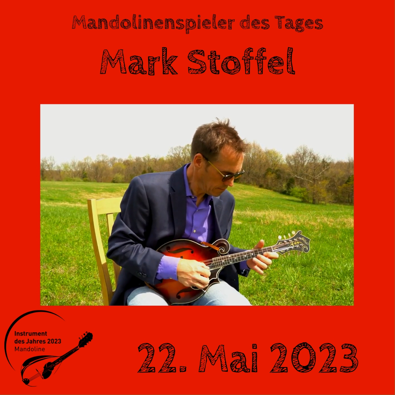 22. Mai - Mark Stoffel Mark Stoffel Mandoline Instrument des Jahres 2023 Mandolinenspieler Mandolinenspielerin des Tages
