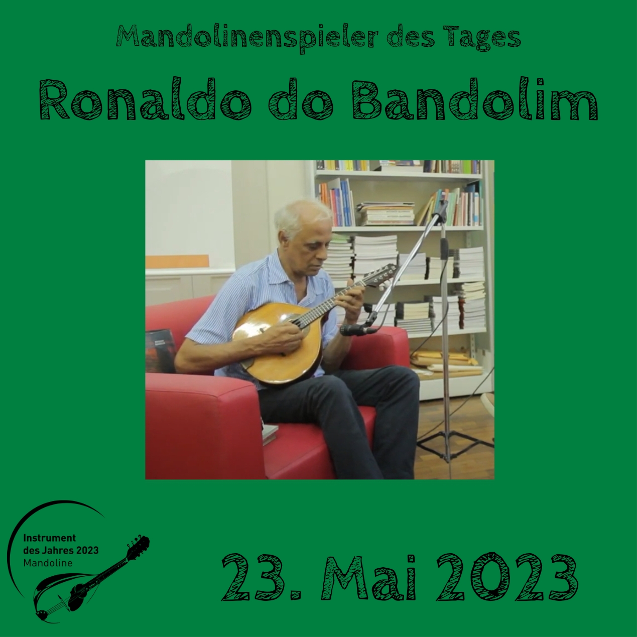 23. Mai - Ronaldo do Bandolim Ronaldo do Bandolim Mandoline Instrument des Jahres 2023 Mandolinenspieler Mandolinenspielerin des Tages