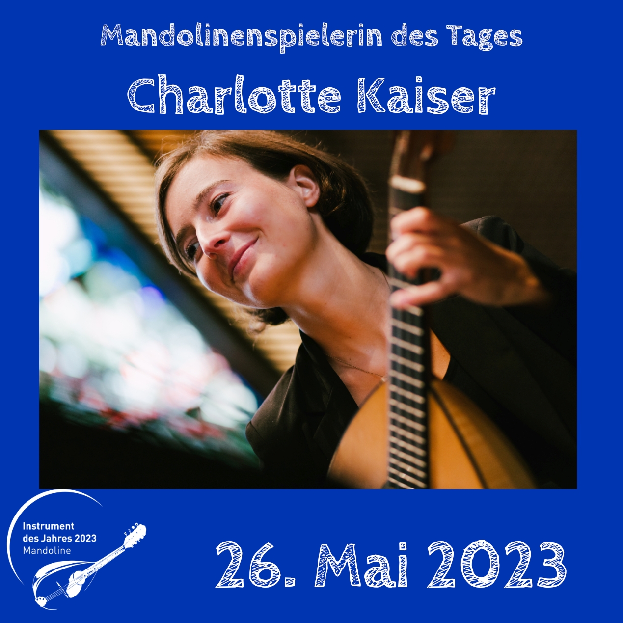 26. Mai - Charlotte Kaiser Charlotte Kaiser Mandoline Instrument des Jahres 2023 Mandolinenspieler Mandolinenspielerin des Tages