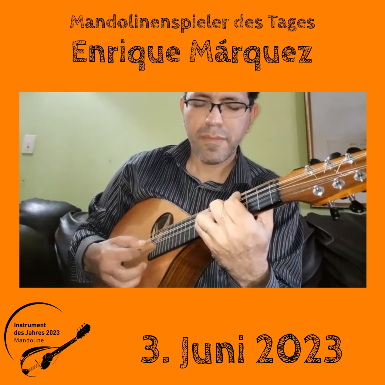 3. Juni - Enrique Márquez Enrique Márquez Mandoline Instrument des Jahres 2023 Mandolinenspieler Mandolinenspielerin des Tages