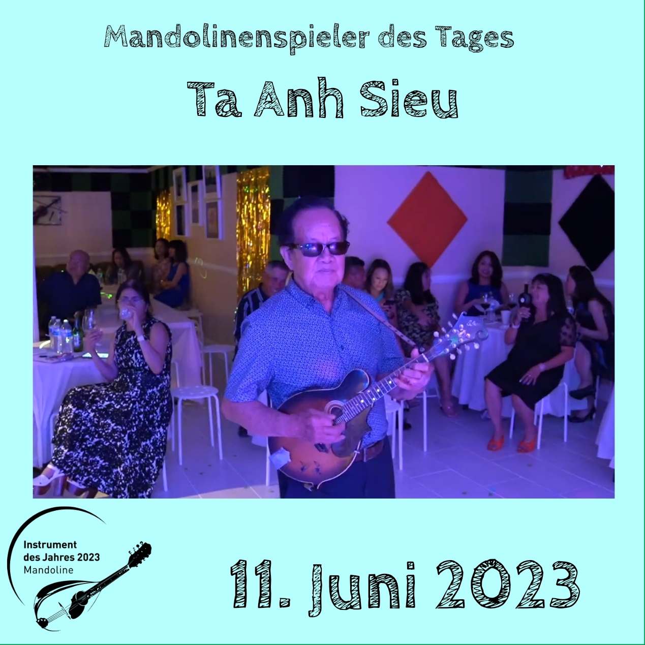11. Juni - Ta Anh Sieu 11. Juni - Ta Anh Sieu Mandoline Instrument des Jahres 2023 Mandolinenspieler Mandolinenspielerin des Tages