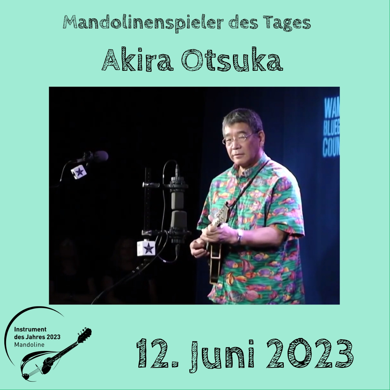 12. Juni - Akira Otsuka Mandoline Instrument des Jahres 2023 Mandolinenspieler Mandolinenspielerin des Tages