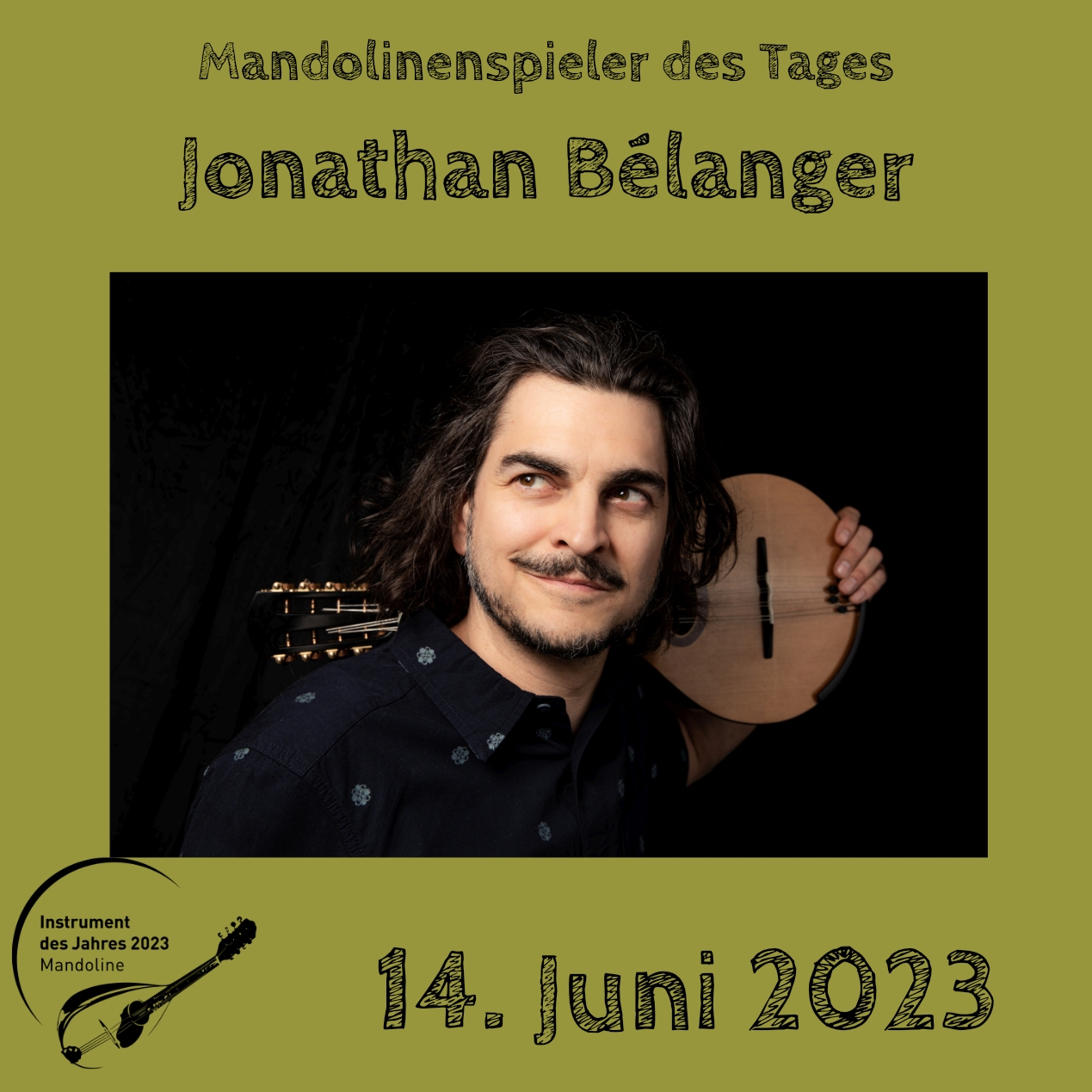14. Juni - Jonathan BélangerMandoline Instrument des Jahres 2023 Mandolinenspieler Mandolinenspielerin des Tages