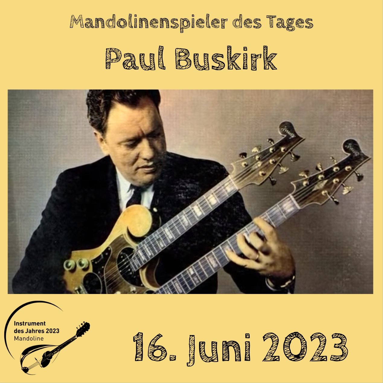 16. Juni - Paul Buskirk Mandoline Instrument des Jahres 2023 Mandolinenspieler Mandolinenspielerin des Tages