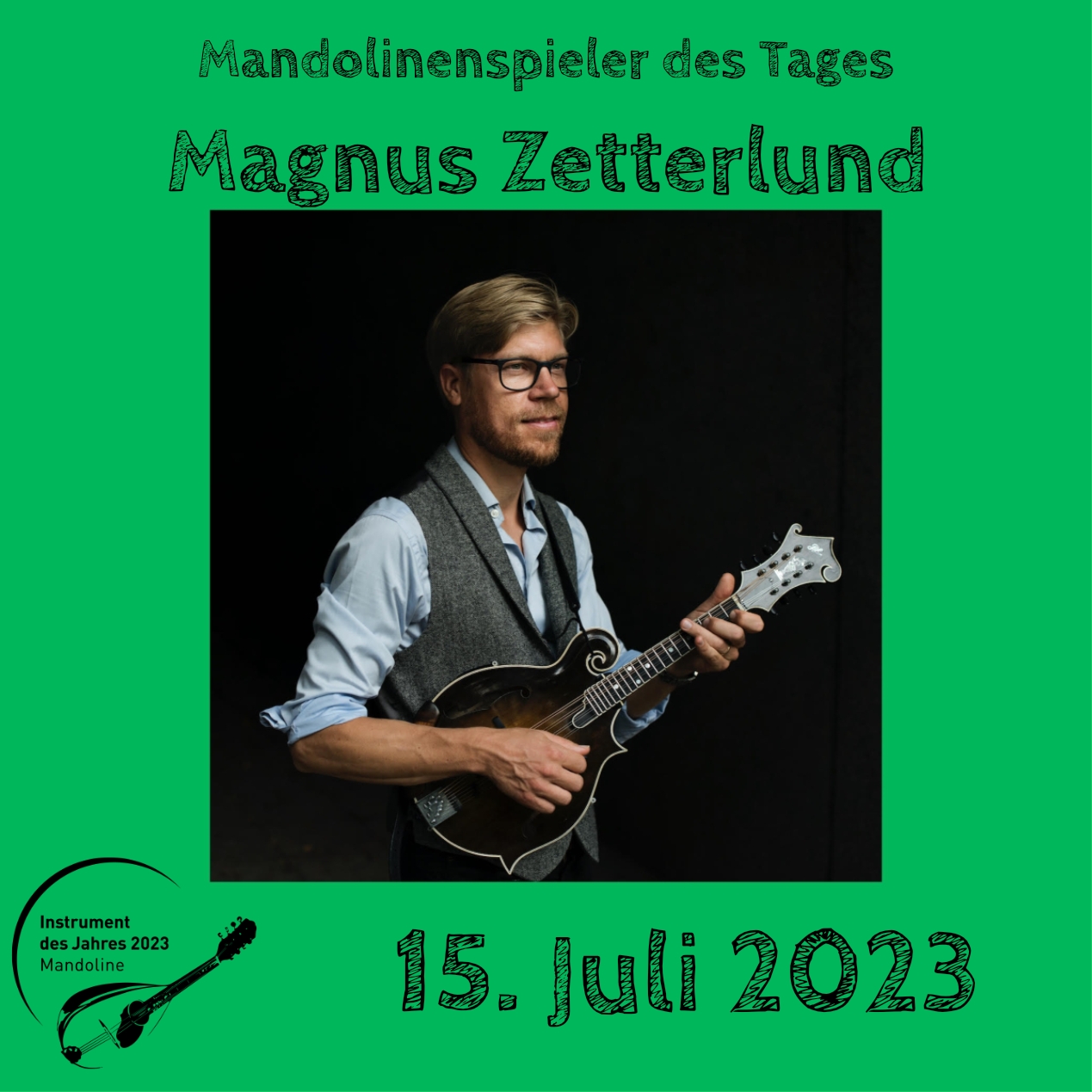 15. Juli - Magnus Zetterlund  Mandoline Instrument des Jahres 2023 Mandolinenspieler Mandolinenspielerin des Tages