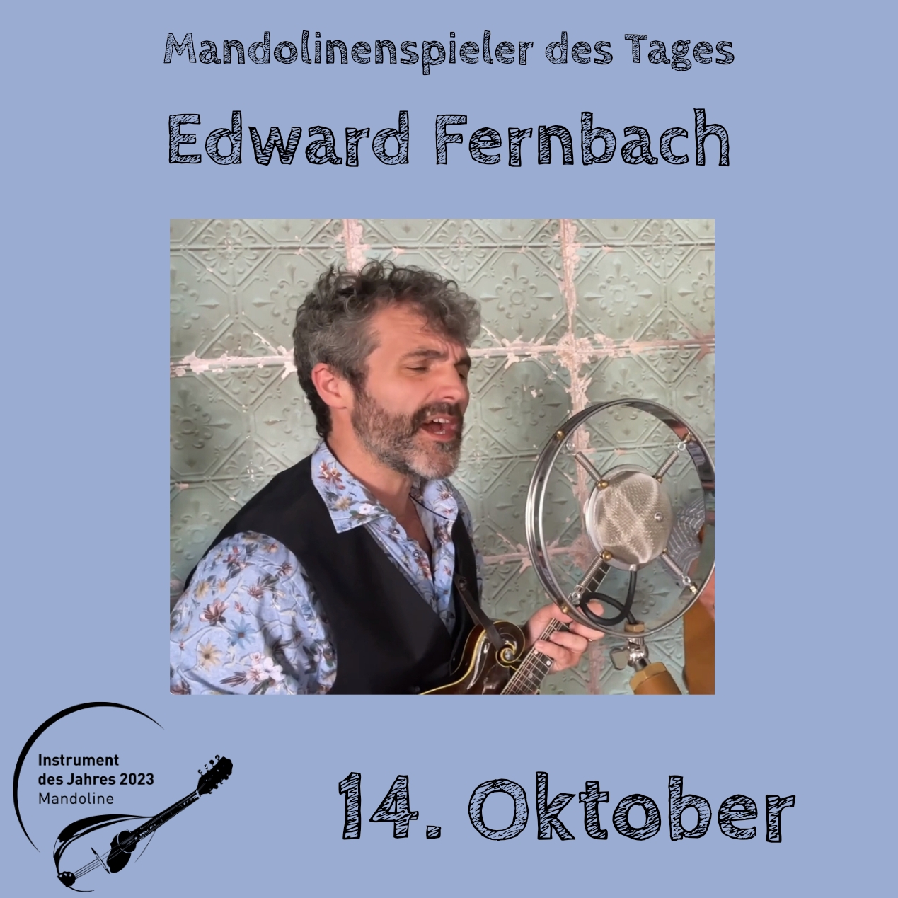 14. Oktober - Edward Fernbach Instrument des Jahres 2023 Mandolinenspieler Mandolinenspielerin des Tages