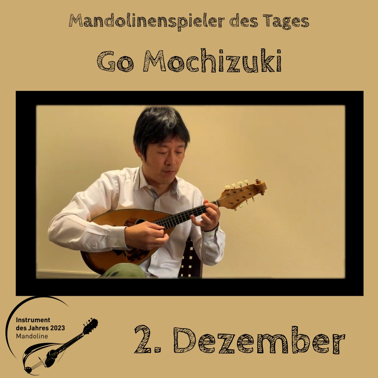 2. Dezember - Go Mochizuki 2. Dezember - Go Mochizuki Instrument des Jahres 2023 Mandolinenspieler Mandolinenspielerin des Tages